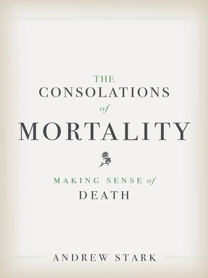 cover image of The Consolations of Mortality